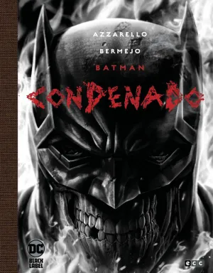 BATMAN: CONDENADO - EDICIÓN DELUXE LIMITADA EN BLANCO Y NEGRO BATMAN: CONDENADO - EDICIÓN DELUXE LIMITADA EN BLANCO Y NEGRO
