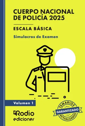 CUERPO NACIONAL DE POLICÍA 2025.  ESCALA BÁSICA.  SIMULACROS DE EXAMEN. VOLUMEN