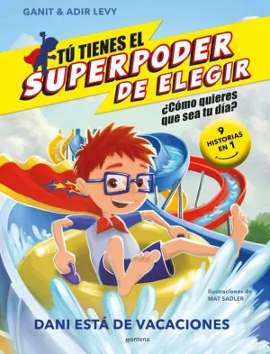 Tú Tienes el Superpoder de Elegir 2 - Dani está de Vacaciones