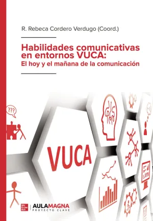 HABILIDADES COMUNICATIVAS EN ENTORNOS VUCA: EL HOY Y EL MAÑANA DE LA COMUNICACIÓ