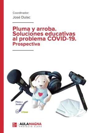 PLUMA Y ARROBA. SOLUCIONES EDUCATIVAS AL PROBLEMA COVID 19. PROSPECTIVA