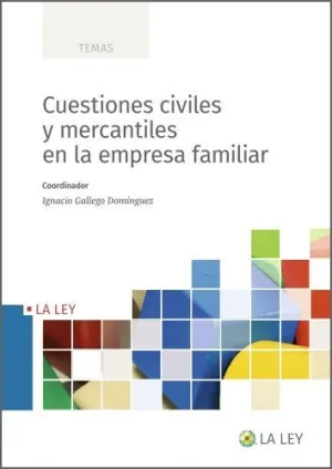 CUESTIONES CIVILES Y MERCANTILES EN LA EMPRESA FAMILIAR CUESTIONES CIVILES Y MERCANTILES EN LA EMPRESA FAMILIAR