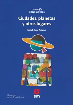 CIUDADES, PLANETAS Y OTROS LUGARES