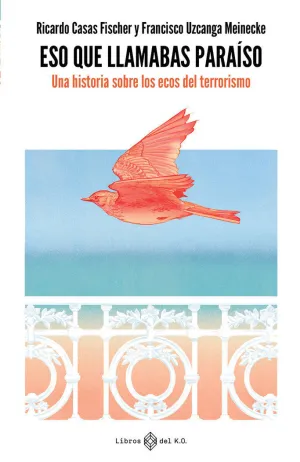 Eso que Llamabas Paraíso