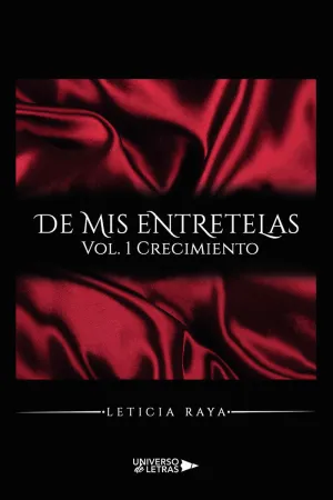 DE MIS ENTRETELAS. VOL. 1 CRECIMIENTO