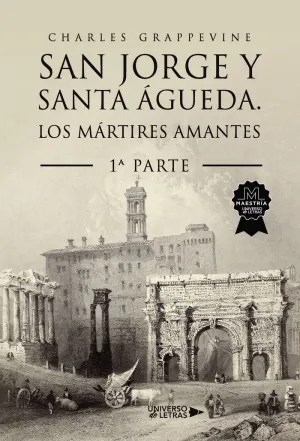 SAN JORGE Y SANTA ÁGUEDA. LOS MÁRTIRES AMANTES