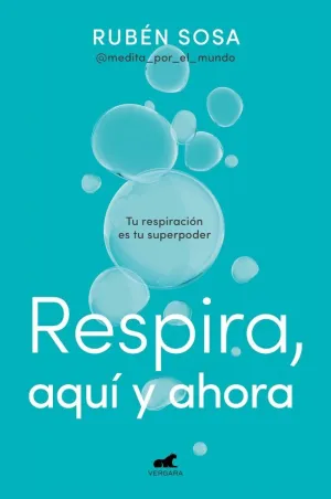 RESPIRA, AQUÍ Y AHORA RESPIRA, AQUÍ Y AHORA