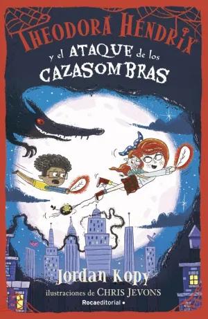 THEODORA HENDRIX Y EL ATAQUE DE LOS CAZASOMBRAS (THEODORA HENDRIX 3)