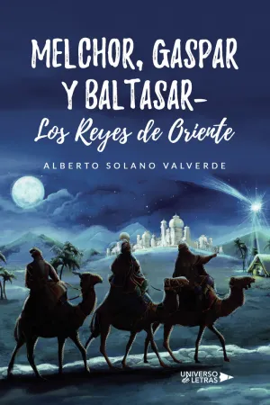 MELCHOR, GASPAR Y BALTASAR  LOS REYES DE ORIENTE