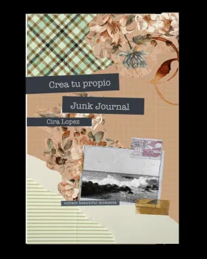 Cuaderno Creativo: Crea tu Propio Junk Journal