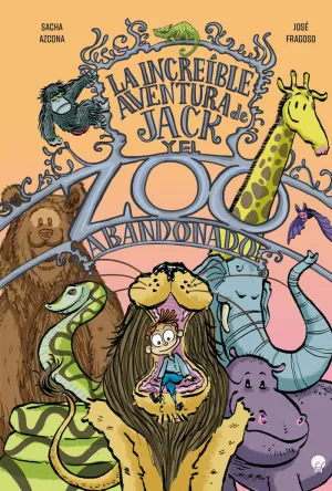 LA INCREÍBLE AVENTURA DE JACK Y EL ZOO ABANDONADO LA INCREÍBLE AVENTURA DE JACK Y EL ZOO ABANDONADO