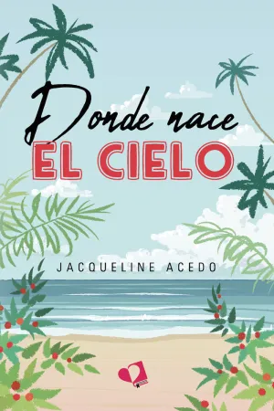 DONDE NACE EL CIELO