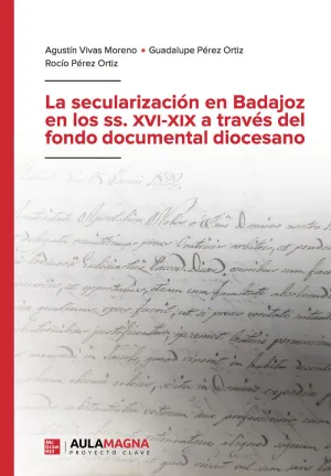 LA SECULARIZACIÓN EN BADAJOZ EN LOS SS. XVI XIX A TRAVÉS DEL FONDO DOCUMENTAL DI