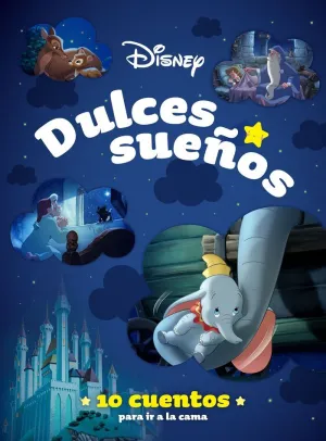 Disney. Dulces Sueños. 10 Cuentos para Ir a la Cama
