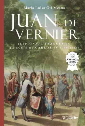 JUAN DE VERNIER (ESPIONAJE FRANCÉS EN LA CORTE DE CARLOS IV 1790 1791) JUAN DE VERNIER (ESPIONAJE FRANCÉS EN LA CORTE DE CARLOS IV 1790 1791)