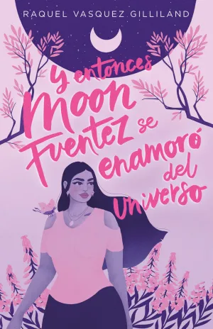 Y Entonces Moon Fuentez se Enamoró del Universo
