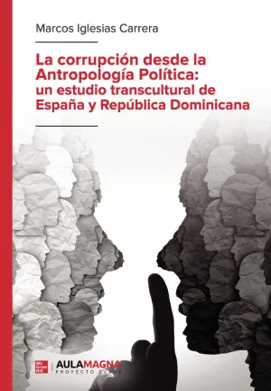 LA CORRUPCIÓN DESDE LA ANTROPOLOGÍA POLÍTICA: UN ESTUDIO TRANSCULTURAL DE ESPAÑA