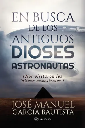 EN BUSCA DE LOS ANTIGUOS  DIOSES ASTRONAUTAS