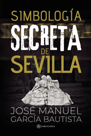 SIMBOLOGÍA SECRETA  EN SEVILLA