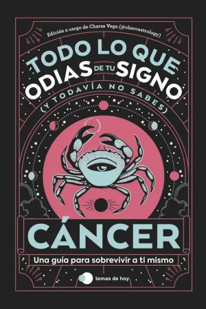 CÁNCER: TODO LO QUE ODIAS DE TU SIGNO Y TODAVÍA NO SABES CÁNCER: TODO LO QUE ODIAS DE TU SIGNO Y TODAVÍA NO SABES