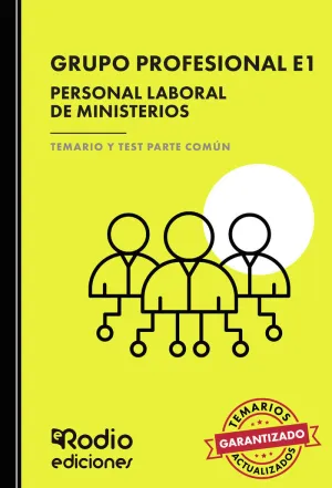 GRUPO PROFESIONAL E1. PERSONAL LABORAL DE MINISTERIOS. TEMARIO Y TEST PARTE COMÚ