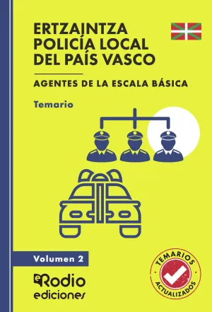 ERTZAINTZA Y POLICÍA LOCAL DEL PAÍS VASCO. AGENTES DE LA ESCALA BÁSICA. TEMARIO