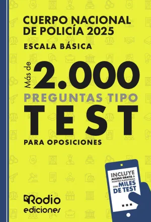 CUERPO NACIONAL DE POLICÍA 2025. ESCALA BÁSICA. MÁS DE 2.000 PREGUNTAS TIPO TEST