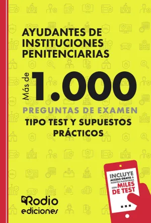 AYUDANTES DE INSTITUCIONES PENITENCIARIAS. MÁS DE 1.000 PREGUNTAS DE EXAMEN TIPO AYUDANTES DE INSTITUCIONES PENITENCIARIAS. MÁS DE 1.000 PREGUNTAS DE EXAMEN TIPO