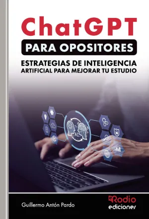 CHATGPT PARA OPOSITORES.  ESTRATEGIAS DE INTELIGENCIA ARTIFICIAL PARA MEJORAR TU
