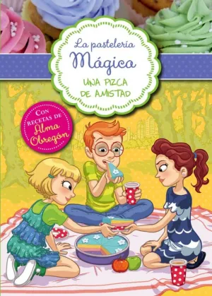 LA PASTELERÍA MÁGICA 3 - UNA PIZCA DE AMISTAD