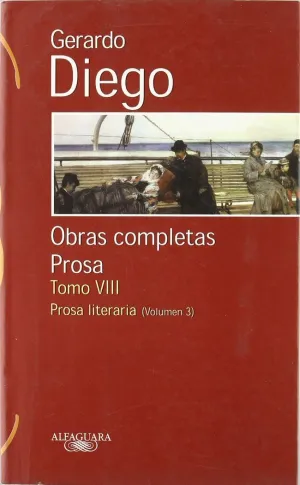 Gerardo Diego. Obras Completas. Prosa. Tomo Viii