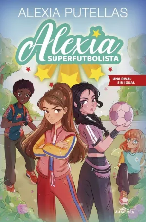ALEXIA SUPERFUTBOLISTA 3 - UNA RIVAL SIN IGUAL