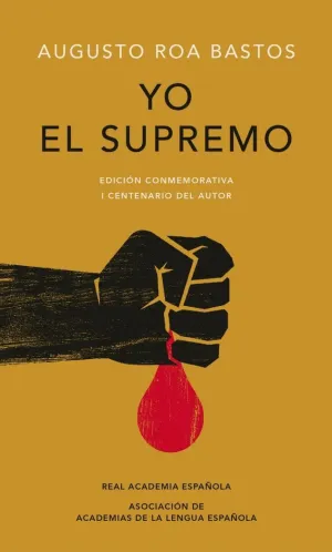 YO EL SUPREMO (EDICIÓN CONMEMORATIVA DE LA RAE Y LA ASALE) YO EL SUPREMO (EDICIÓN CONMEMORATIVA DE LA RAE Y LA ASALE)