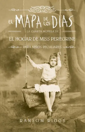 EL MAPA DE LOS DÍAS (EL HOGAR DE MISS PEREGRINE PARA NIÑOS PECULIARES 4)