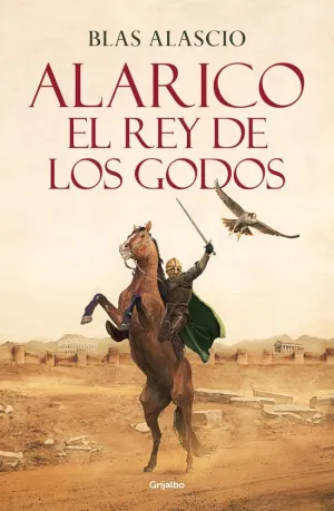 ALARICO. EL REY DE LOS GODOS (BILOGÍA ALARICO 1)