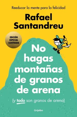 NO HAGAS MONTAÑAS DE GRANOS DE ARENA (Y TODO SON GRANOS DE ARENA) (EDICIÓN ESPEC