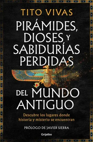PIRÁMIDES, DIOSES Y SABIDURÍAS PERDIDAS DEL MUNDO ANTIGUO