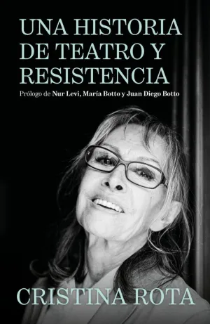 Cristina Rota. Una Historia de Teatro y Resistencia