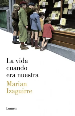 LA VIDA CUANDO ERA NUESTRA LA VIDA CUANDO ERA NUESTRA
