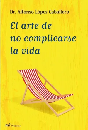 EL ARTE DE NO COMPLICARSE LA VIDA