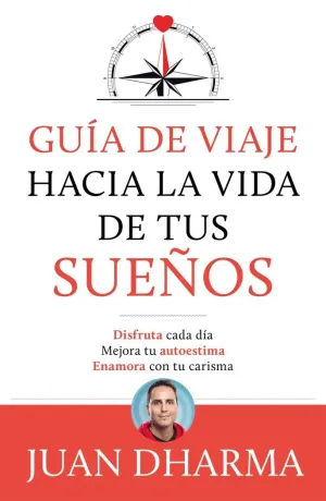 GUÍA DE VIAJE HACIA LA VIDA DE TUS SUEÑOS
