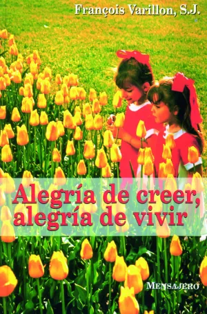 ALEGRÍA DE CREER, ALEGRÍA DE VIVIR