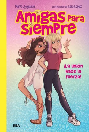 AMIGAS PARA SIEMPRE 1 - LA UNIÓN HACE LA FUERZA