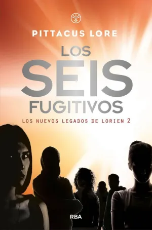 Los Seis Fugitivos (Los Nuevos Legados de Lorien 2)