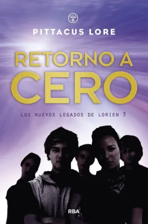 Retorno a Cero (Los Nuevos Legados de Lorien 3)