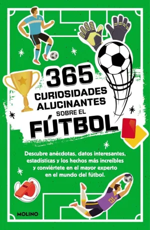 365 CURIOSIDADES ALUCINANTES SOBRE EL FÚTBOL