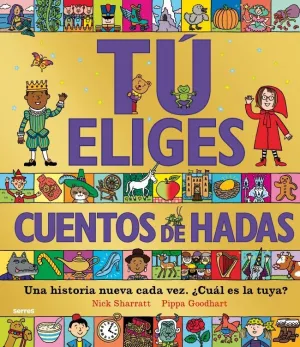 Tú Eliges - Cuentos de Hadas. Una Historia Nueva Cada Vez. ¿Cuál Es la Tuya?