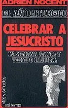 AÑO LITÚRGICO, EL: CELEBRAR A JESUCRISTO