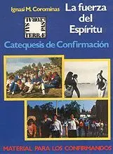 LA FUERZA DEL ESPÍRITU. CATEQUESIS DE CONFIRMACIÓN