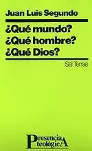 ¿QUÉ MUNDO? ¿QUÉ HOMBRE? ¿QUÉ DIOS?